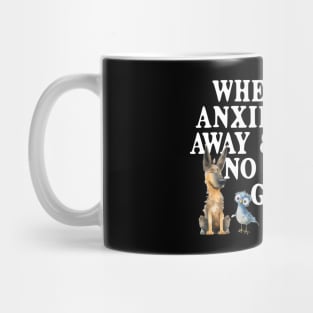 When Your Anxiety Goes Away and Having No Anxiety Gives You Anxiety Mug